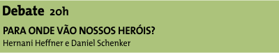 Debate 20h: Para onde vão nossos heróis?